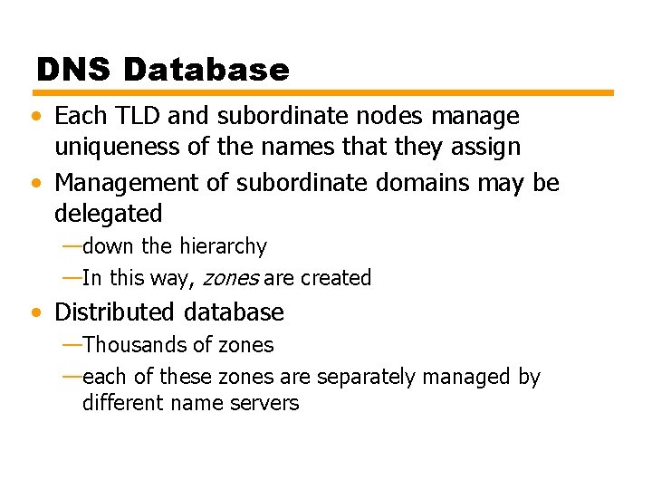 DNS Database • Each TLD and subordinate nodes manage uniqueness of the names that