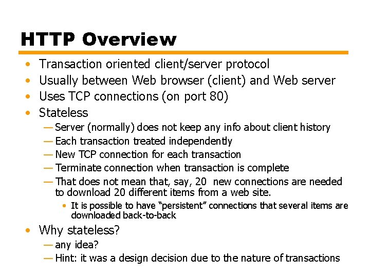 HTTP Overview • • Transaction oriented client/server protocol Usually between Web browser (client) and