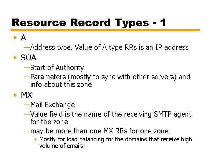 Resource Record Types - 1 • A —Address type. Value of A type RRs