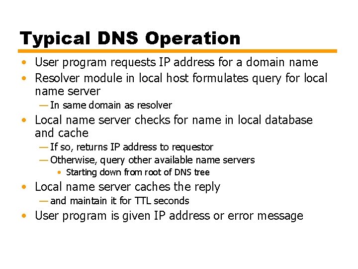 Typical DNS Operation • User program requests IP address for a domain name •