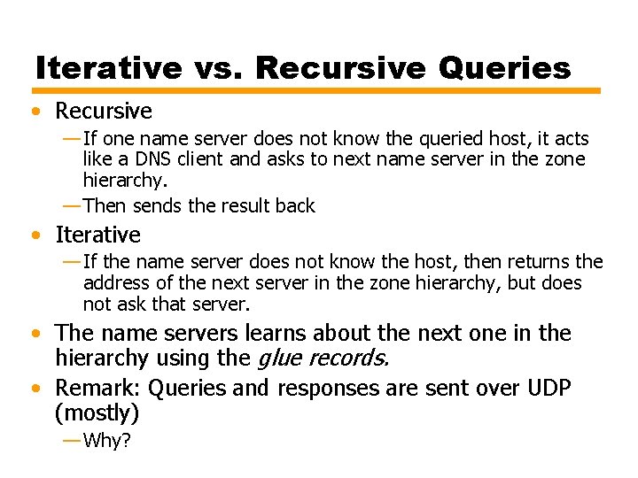 Iterative vs. Recursive Queries • Recursive — If one name server does not know