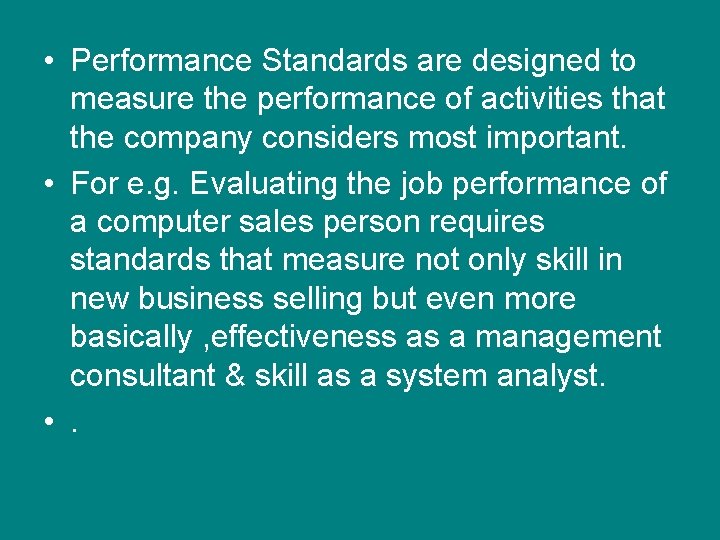  • Performance Standards are designed to measure the performance of activities that the