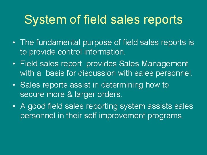 System of field sales reports • The fundamental purpose of field sales reports is