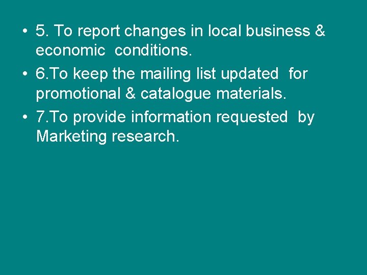  • 5. To report changes in local business & economic conditions. • 6.