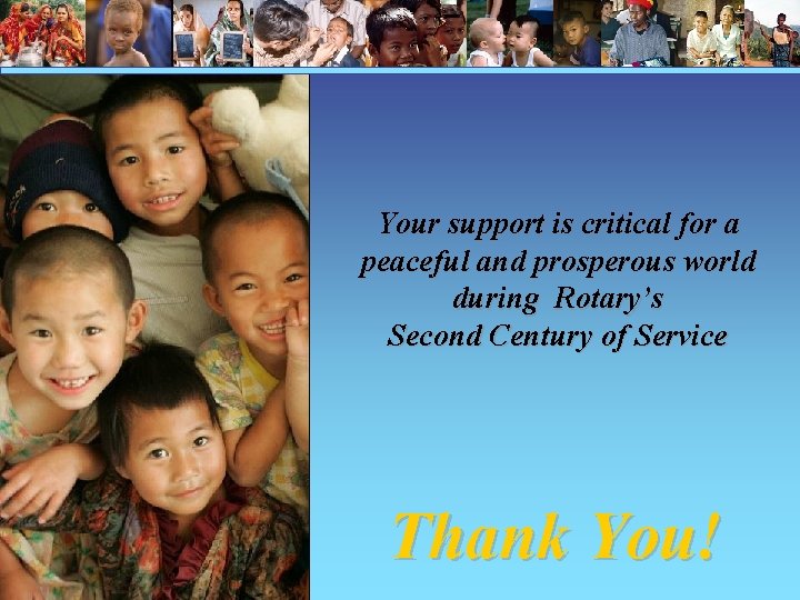 Your support is critical for a peaceful and prosperous world during Rotary’s Second Century