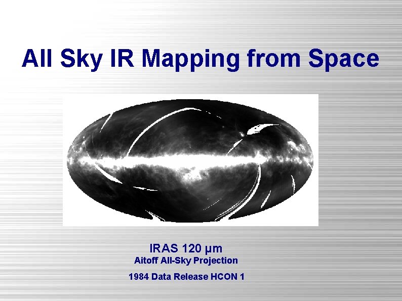 All Sky IR Mapping from Space IRAS 120 µm Aitoff All-Sky Projection 1984 Data