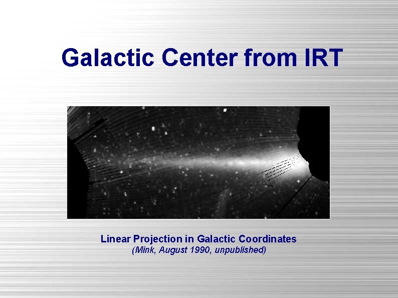 Galactic Center from IRT Linear Projection in Galactic Coordinates (Mink, August 1990, unpublished) 