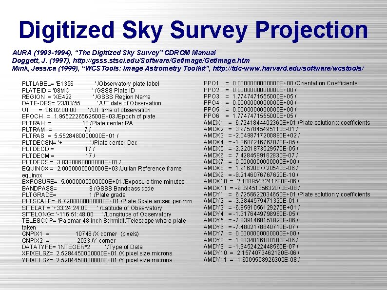 Digitized Sky Survey Projection AURA (1993 -1994), “The Digitized Sky Survey” CDROM Manual Doggett,