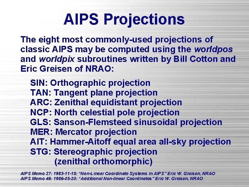 AIPS Projections The eight most commonly-used projections of classic AIPS may be computed using