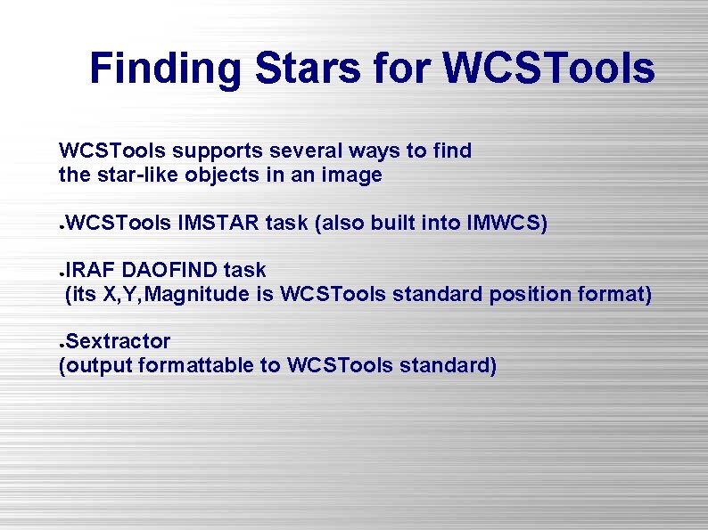 Finding Stars for WCSTools supports several ways to find the star-like objects in an
