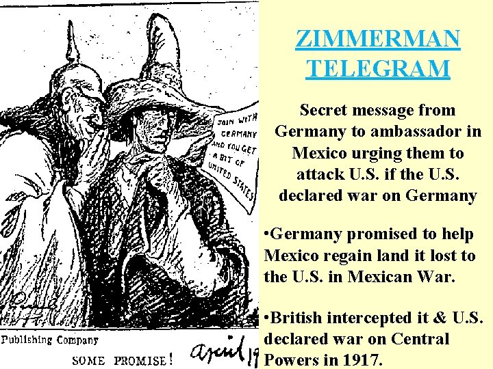 ZIMMERMAN TELEGRAM Secret message from Germany to ambassador in Mexico urging them to attack