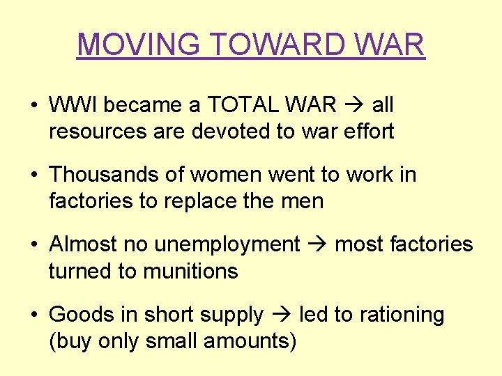 MOVING TOWARD WAR • WWI became a TOTAL WAR all resources are devoted to
