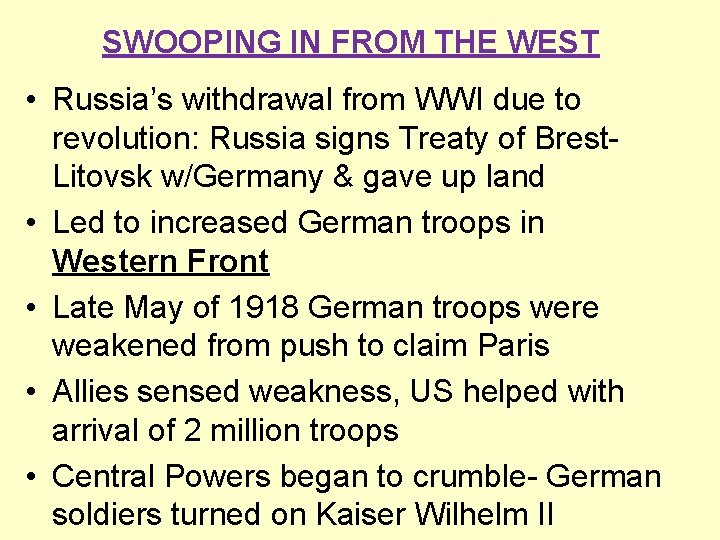SWOOPING IN FROM THE WEST • Russia’s withdrawal from WWI due to revolution: Russia