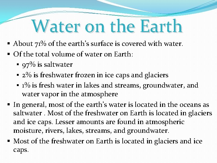 Water on the Earth § About 71% of the earth’s surface is covered with Water on the Earth § About 71% of the earth’s surface is covered with