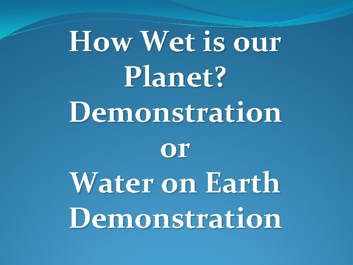 Essential Question Where is the Earths water located