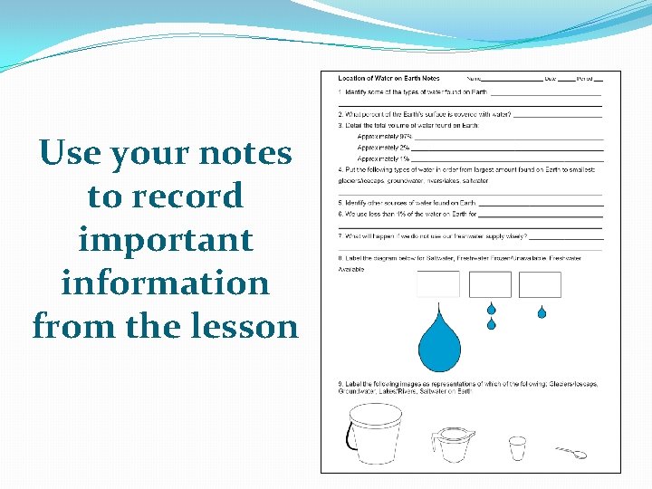 Use your notes to record important information from the lesson Use your notes to record important information from the lesson