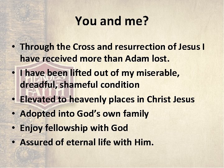 You and me? • Through the Cross and resurrection of Jesus I have received