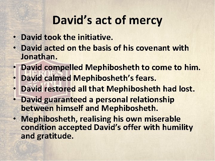 David’s act of mercy • David took the initiative. • David acted on the