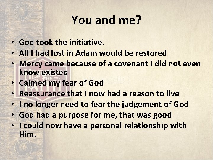 You and me? • God took the initiative. • All I had lost in