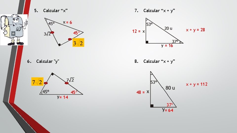 5. Calcular “x” 7. Calcular “x + y” =6 45º x + y =