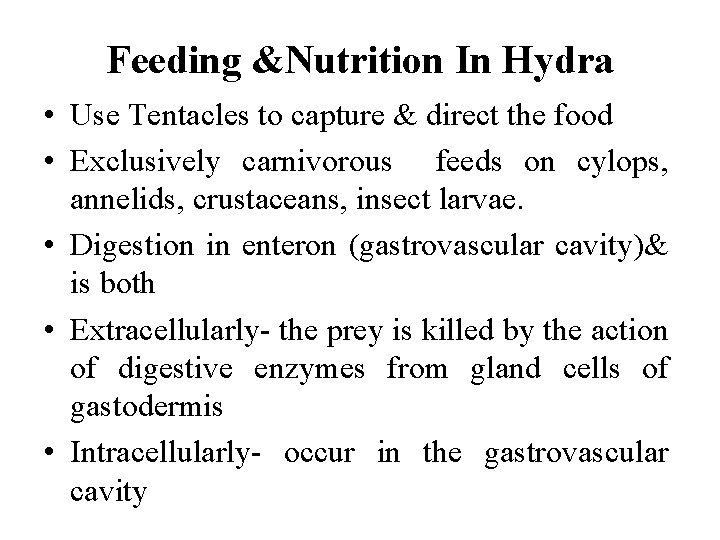 Feeding &Nutrition In Hydra • Use Tentacles to capture & direct the food •