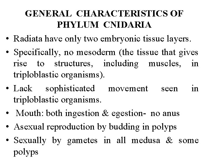  • • • GENERAL CHARACTERISTICS OF PHYLUM CNIDARIA Radiata have only two embryonic