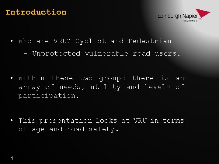 Introduction • Who are VRU? Cyclist and Pedestrian - Unprotected vulnerable road users. •