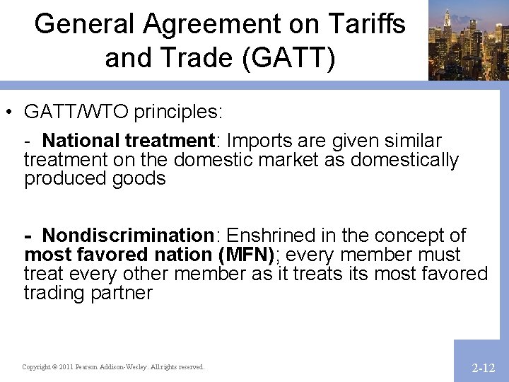 General Agreement on Tariffs and Trade (GATT) • GATT/WTO principles: - National treatment: Imports