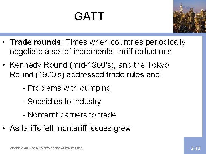 GATT • Trade rounds: Times when countries periodically negotiate a set of incremental tariff