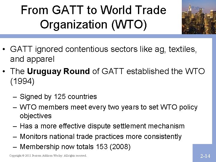 From GATT to World Trade Organization (WTO) • GATT ignored contentious sectors like ag,