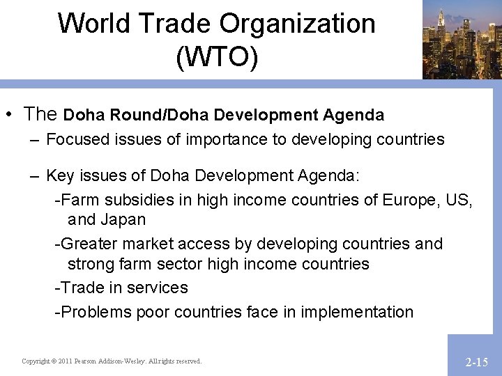World Trade Organization (WTO) • The Doha Round/Doha Development Agenda – Focused issues of