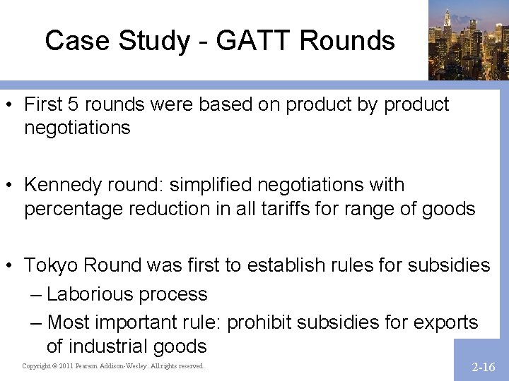 Case Study - GATT Rounds • First 5 rounds were based on product by