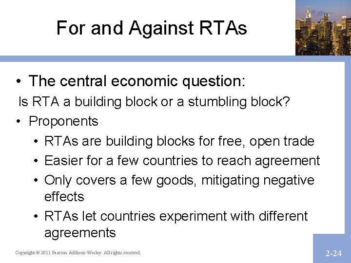 For and Against RTAs • The central economic question: Is RTA a building block