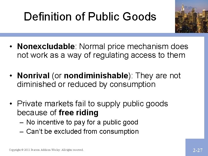 Definition of Public Goods • Nonexcludable: Normal price mechanism does not work as a