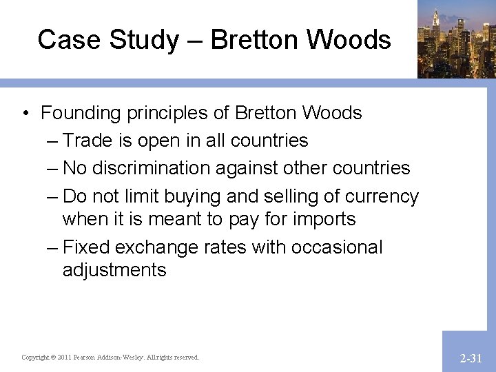Case Study – Bretton Woods • Founding principles of Bretton Woods – Trade is