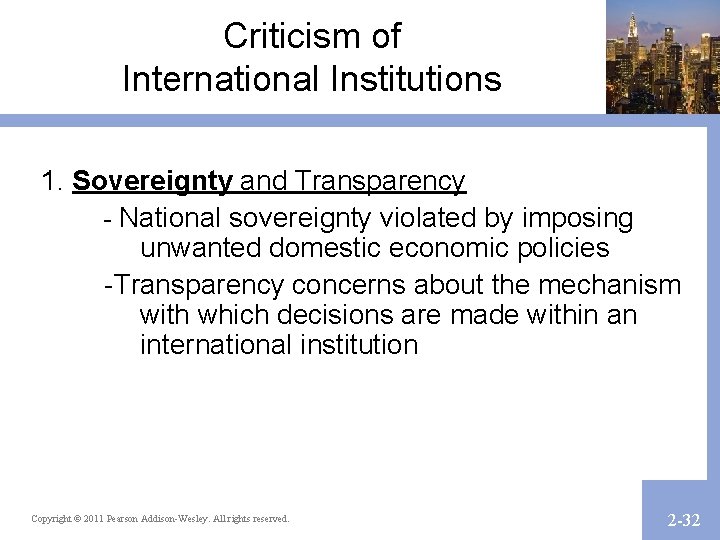 Criticism of International Institutions 1. Sovereignty and Transparency - National sovereignty violated by imposing