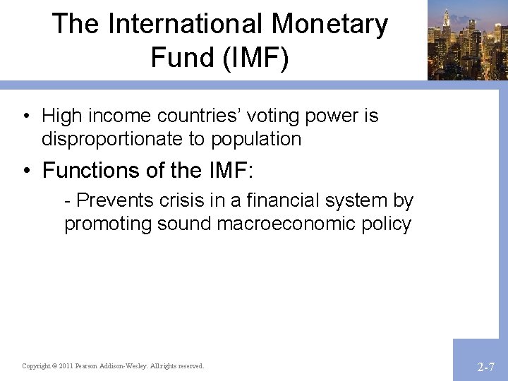 The International Monetary Fund (IMF) • High income countries’ voting power is disproportionate to