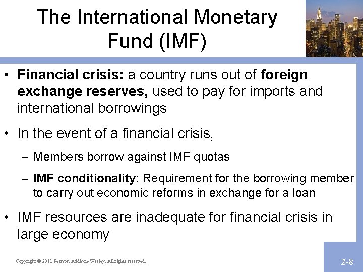 The International Monetary Fund (IMF) • Financial crisis: a country runs out of foreign