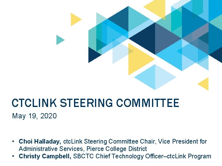 CTCLINK STEERING COMMITTEE May 19, 2020 • Choi Halladay, ctc. Link Steering Committee Chair,