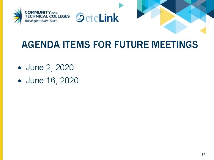 AGENDA ITEMS FOR FUTURE MEETINGS June 2, 2020 June 16, 2020 17 