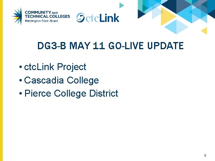 DG 3 -B MAY 11 GO-LIVE UPDATE • ctc. Link Project • Cascadia College