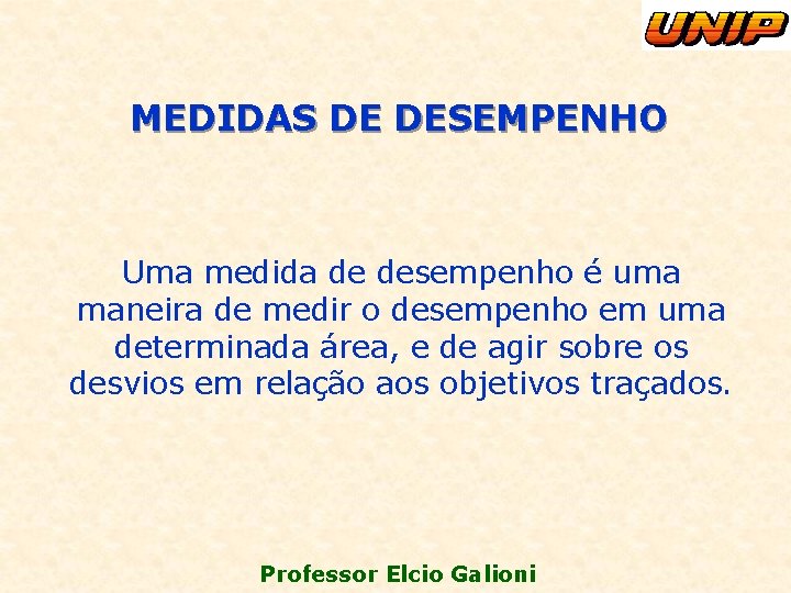 MEDIDAS DE DESEMPENHO Uma medida de desempenho é uma maneira de medir o desempenho
