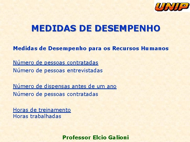 MEDIDAS DE DESEMPENHO Medidas de Desempenho para os Recursos Humanos Número de pessoas contratadas