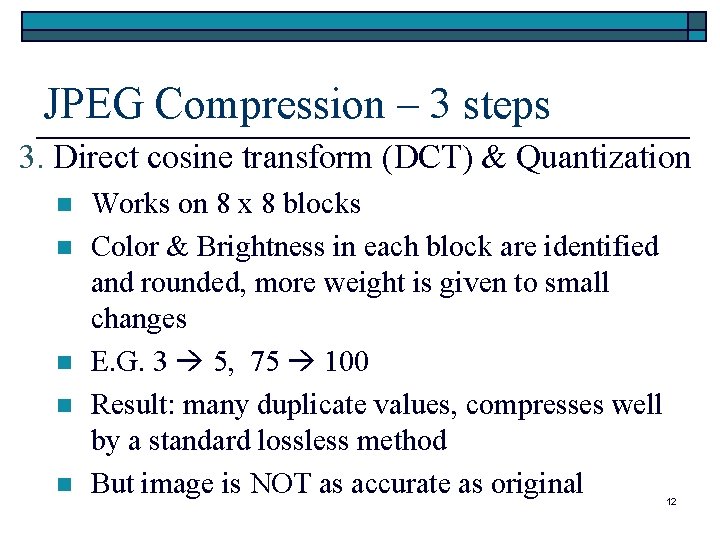 JPEG Compression – 3 steps 3. Direct cosine transform (DCT) & Quantization n n JPEG Compression – 3 steps 3. Direct cosine transform (DCT) & Quantization n n