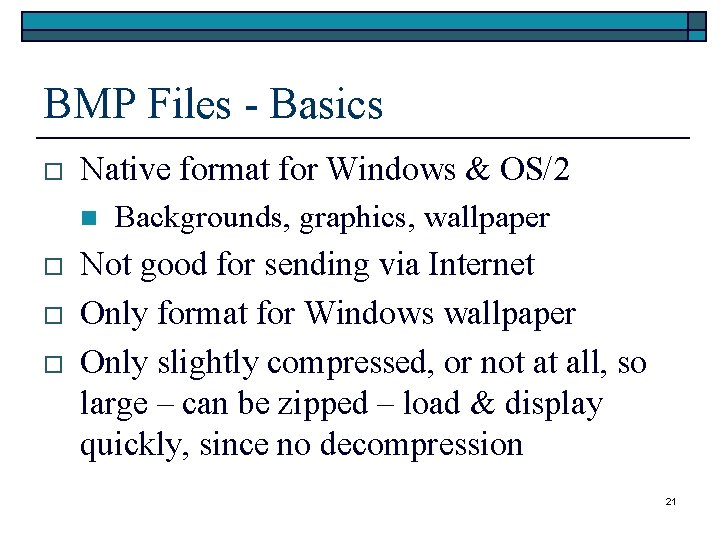 BMP Files - Basics o Native format for Windows & OS/2 n o o BMP Files - Basics o Native format for Windows & OS/2 n o o