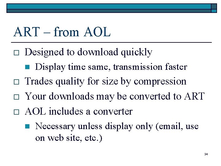 ART – from AOL o Designed to download quickly n o o o Display ART – from AOL o Designed to download quickly n o o o Display