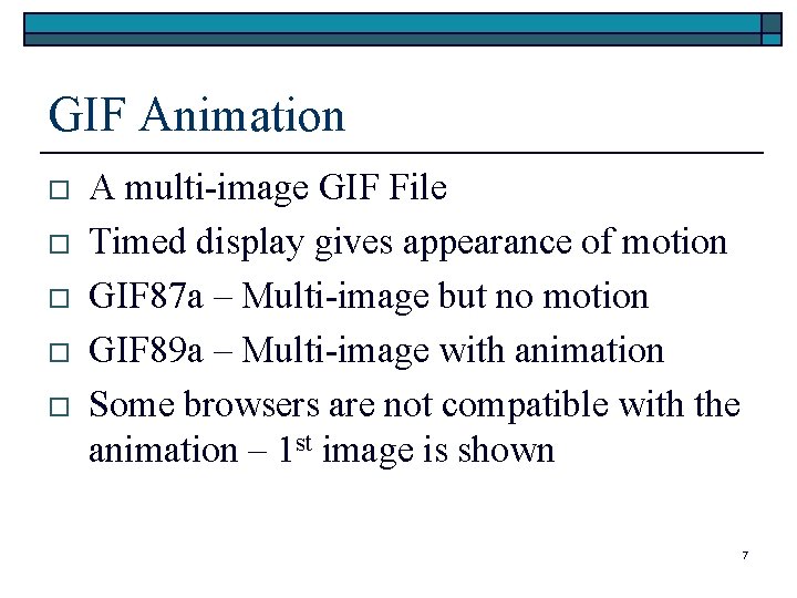 GIF Animation o o o A multi-image GIF File Timed display gives appearance of GIF Animation o o o A multi-image GIF File Timed display gives appearance of
