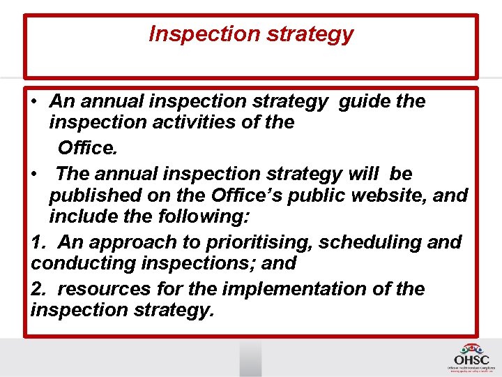 Inspection strategy • An annual inspection strategy guide the inspection activities of the Office.