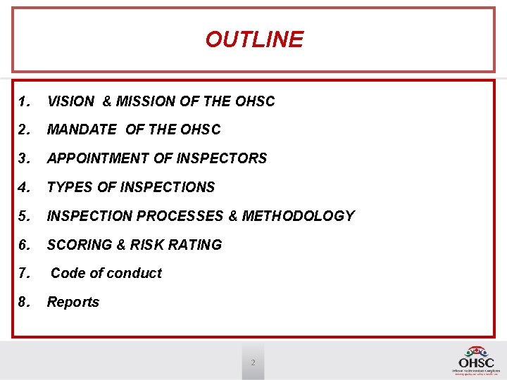 OUTLINE 1. VISION & MISSION OF THE OHSC 2. MANDATE OF THE OHSC 3.