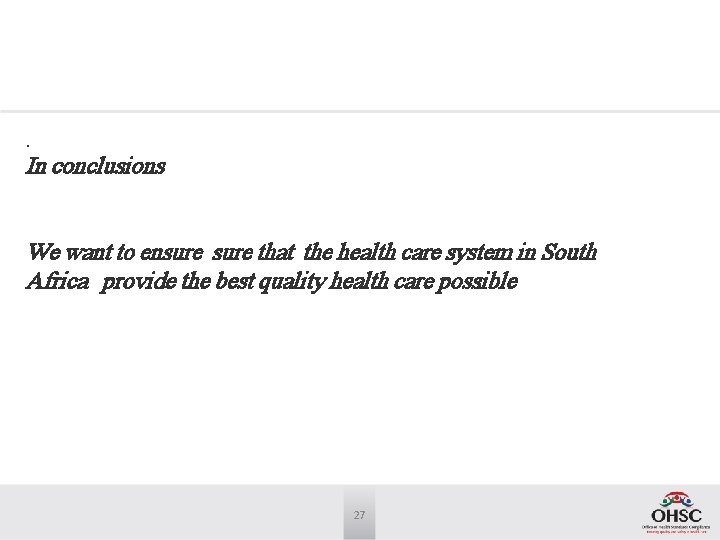 . In conclusions We want to ensure that the health care system in South